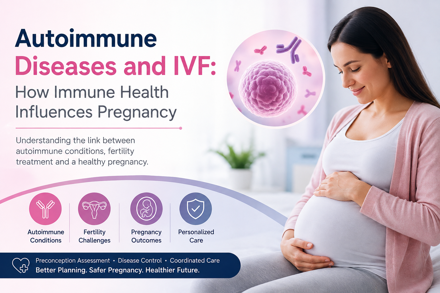 Autoimmune diseases and IVF: how immune health influences pregnancy, fertility, and personalized care.